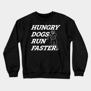 Hungry Dogs Run Faster - American Football Player Crewneck Sweatshirt